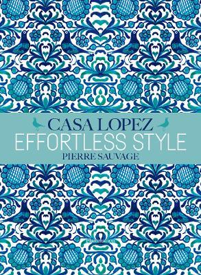 Effortless Style: Casa Lopez - Pierre Sauvage - cover