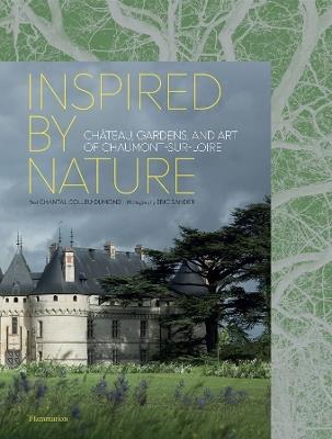 Inspired by Nature: Château, Gardens, and Art of Chaumont-sur-Loire - Chantal Colleu-Domund - cover