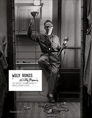 Willy Ronis by Willy Ronis: The Master Photographer's Unpublished Albums - Willy Ronis - cover