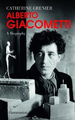 Alberto Giacometti: A Biography - Catherine Grenier - cover