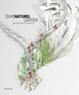 [Sur]Naturel Cartier: High Jewelry and Precious Objects - François Chaille,Hélène Kelmachter - cover
