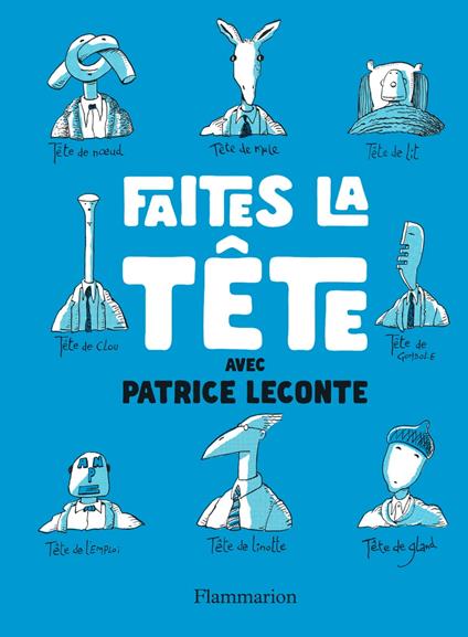 Faîtes la tête ! - Leconte Patrice - ebook