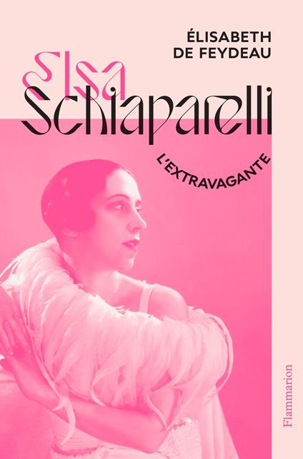 Elsa Schiaparelli, l’extravagante