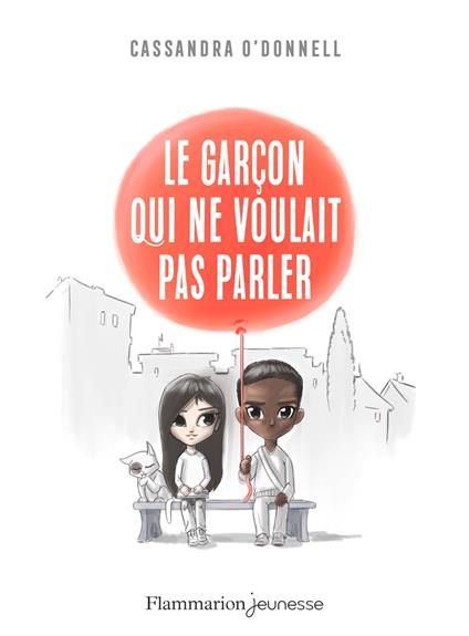 Le garçon qui ne voulait pas parler - Cassandra O'Donnell,Jean-Mathias Xavier - ebook