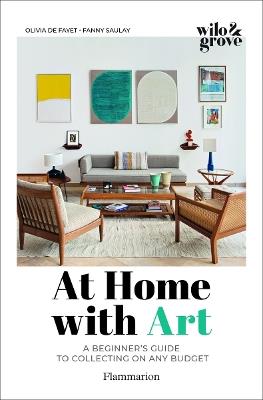 At Home with Art: A Beginner's Guide to Collecting on any Budget - Olivia de Fayet,Fanny Saulay,Marie Vendittelli - cover