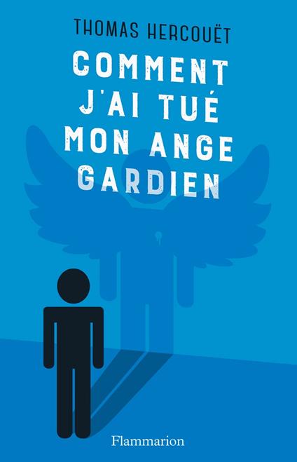 Comment j'ai tué mon ange gardien - Thomas Hercouët - ebook