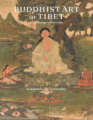 Buddhist Art of Tibet: In Milarepa’s Footsteps, Symbolism and Spirituality - Etienne Bock,Jean-Marc Falcombello,Magali Jenny - cover