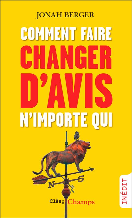 Comment faire changer d'avis n'importe qui