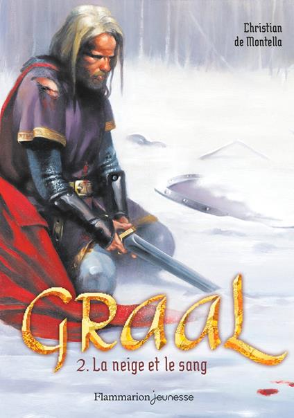 Graal (Tome 2) - La neige et le sang - Christian De Montella - ebook