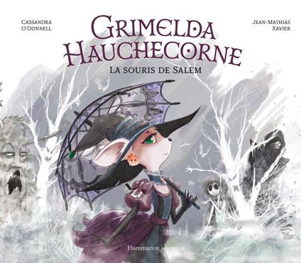 Grimelda Hauchecorne. La souris de Salem - Cassandra O'Donnell,Jean-Mathias Xavier - ebook