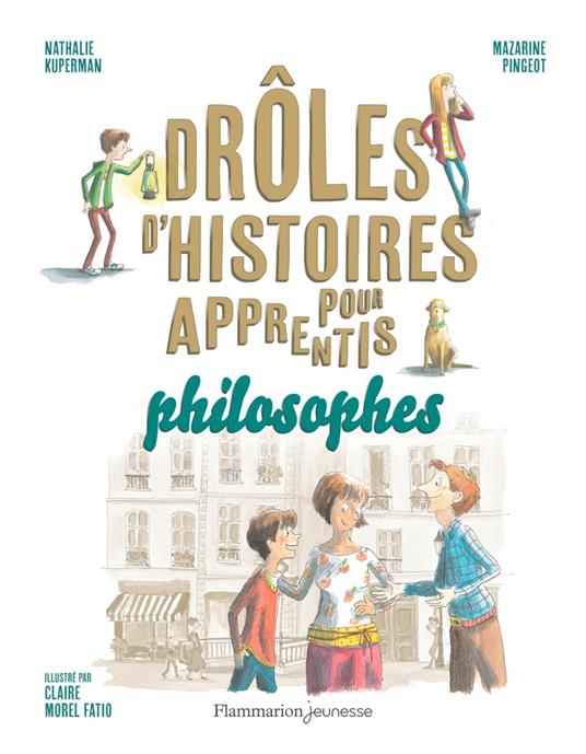 Drôles d'histoires pour apprentis philosophes - Nathalie Kuperman,Mazarine Pingeot,Claire Morel-Fatio - ebook