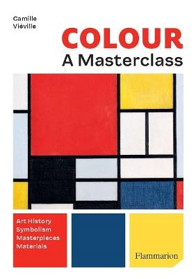 Colour: A Masterclass: Art History · Symbolism · Masterpieces  · Materials - Camille Viéville - cover