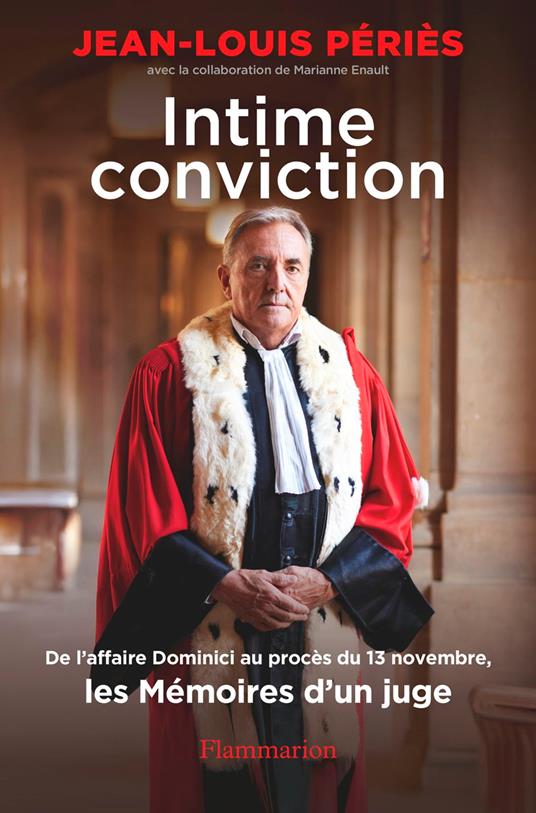 Intime conviction. De l'affaire Dominici au procès du 13 novembre, les Mémoires d'un juge