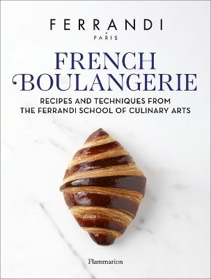 French Boulangerie: Recipes and Techniques from the Ferrandi School of Culinary Arts - FERRANDI Paris - cover