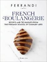 French Boulangerie: Recipes and Techniques from the Ferrandi School of Culinary Arts - FERRANDI Paris - cover