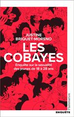 Les cobayes. Enquête sur la sexualité des jeunes de 18 à 28 ans: Enquête sur la sexualité des jeunes de 18 à 28 ans
