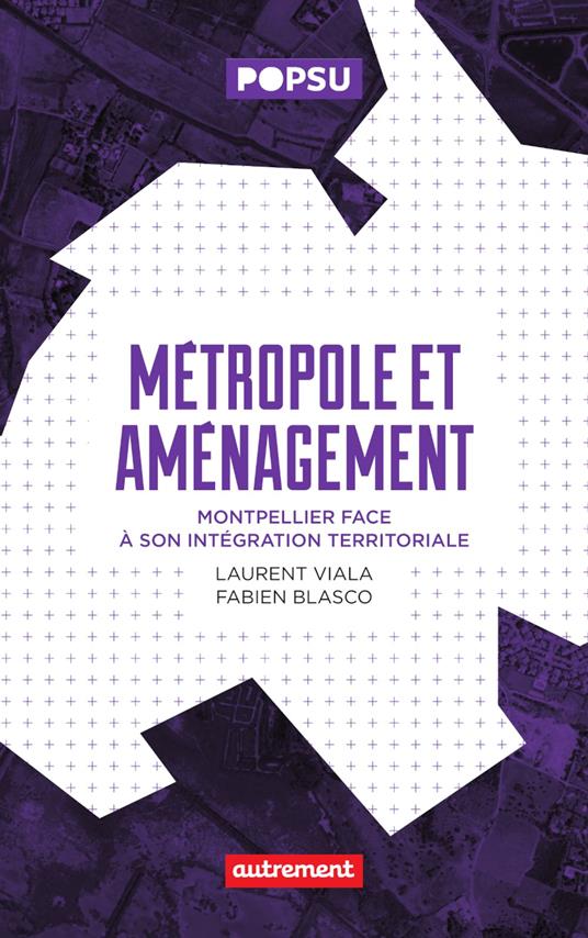 Métropole et aménagement. Montpellier face à son intégration territoriale