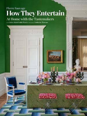How They Entertain: At Home with the Tastemakers - Pierre Sauvage - cover