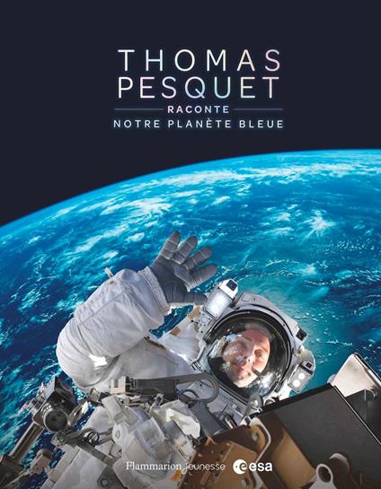 Thomas Pesquet raconte notre planète bleue - Thomas Pesquet - ebook