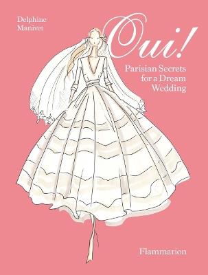 Oui!: Parisian Secrets for a Dream Wedding - Anne Akrich - cover