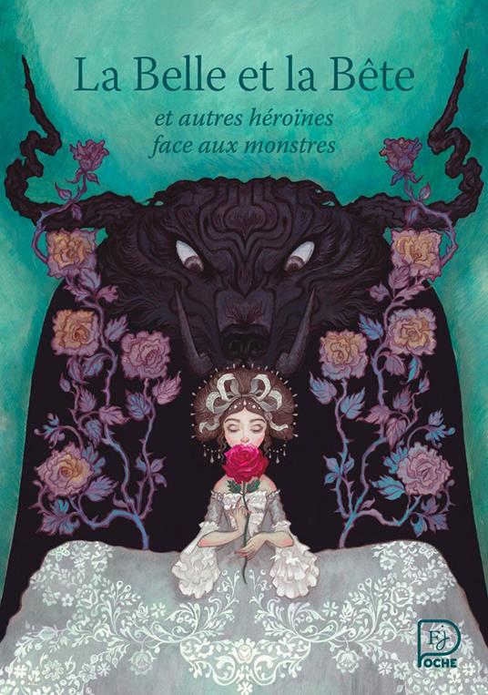 La Belle et la bête : et autres héroïnes face aux monstres - Hans Christian Andersen,D'aulnoy Madame,Le Prince de Beaumont madame,Aliocha Gouverneur - ebook
