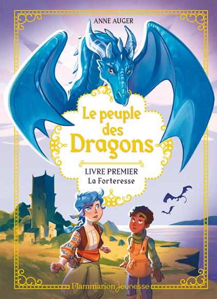 Le peuple des Dragons (Tome 1) - La Forteresse - Anne Auger,Eloïse Girard - ebook