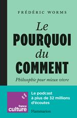 Le Pourquoi du comment. Philosophie pour mieux vivre