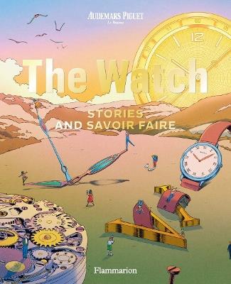 The Watch: Stories and Savoir Faire - Audemars Piguet - cover