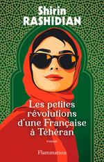Les petites révolutions d'une Française à Téhéran