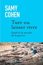 Tuer ou laisser vivre: Israël et la morale de la guerre