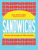 Sandwichs. Un tour du monde en 150 recettes