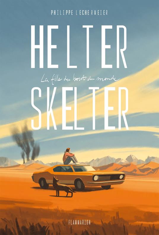 Helter Skelter. La fille du bout du monde - Philippe Lechermeier,Emiliano Ponzi - ebook