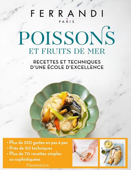 Ferrandi. Poissons et Fruits de mer. Recettes et techniques d'une école d'excellence