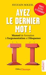 Ayez le dernier mot ! Manuel de formation à l'argumentation et l'éloquence