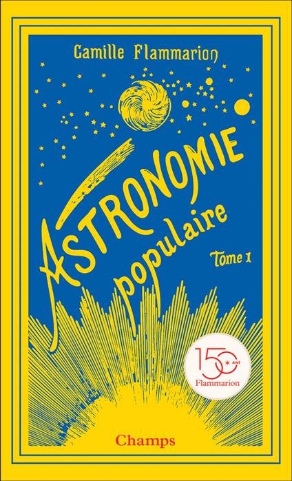 Astronomie populaire (Tome 1) - La Terre, la Lune et le Soleil