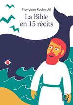 La Bible en 15 récits