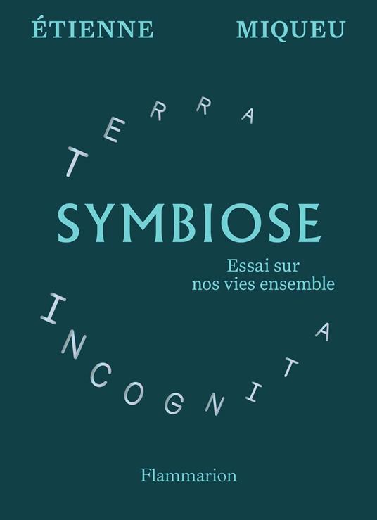 Symbiose. Essai sur nos vies ensemble