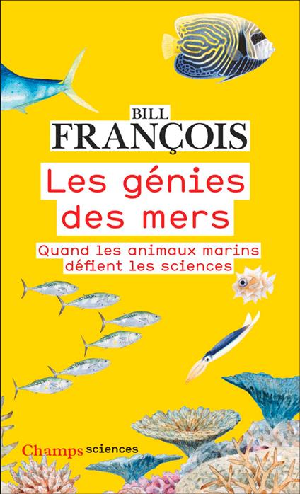 Les génies des mers. Quand les animaux marins défient les sciences