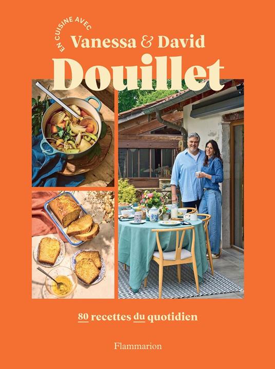 En cuisine avec Vanessa et David Douillet. 80 recettes du quotidien