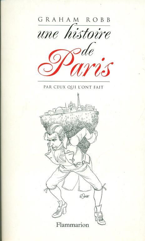 Une Histoire de Paris. Par ceux qui l'ont fait - Graham Robb - copertina