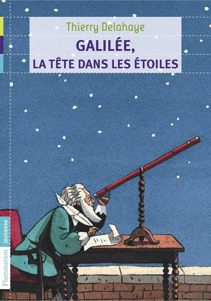 Galilée, la tête dans les étoiles - Thierry Delahaye - ebook