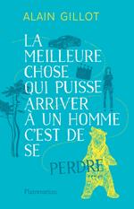 La meilleure chose qui puisse arriver à un homme, c'est de se perdre