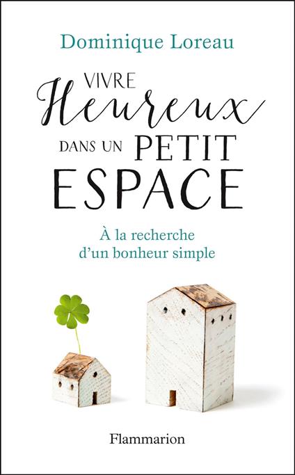 Vivre heureux dans un petit espace. À la recherche d'un bonheur simple