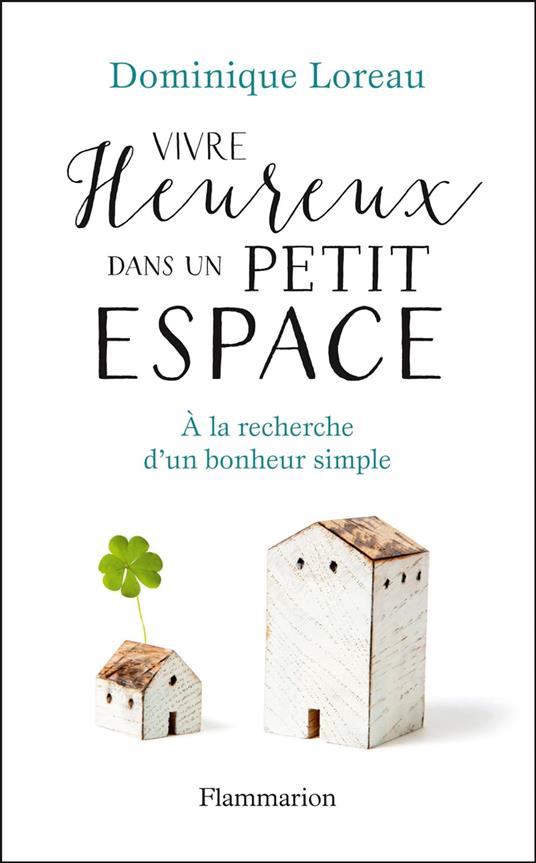 Vivre heureux dans un petit espace. À la recherche d'un bonheur simple