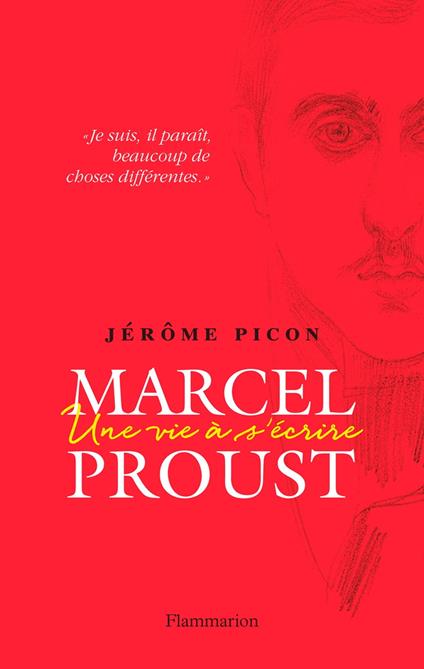 Marcel Proust. Une vie à s'écrire