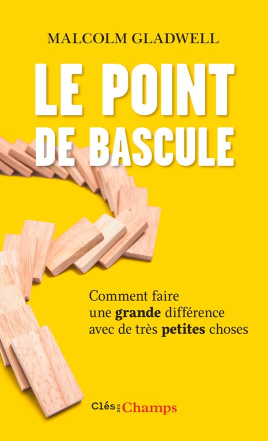 Le Point de bascule. Comment faire une grande différence avec de très petites choses