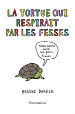 La tortue qui respirait par les fesses. Ce qu'on ne vous a jamais dit sur les animaux