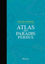 Atlas des paradis perdus