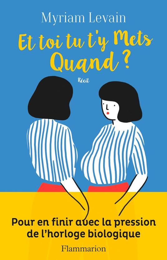 Et toi tu t'y mets quand ? Pour en finir avec la pression de l'horloge biologique