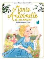 Marie-Antoinette et ses sœurs (Tome 1) - Premiers secrets